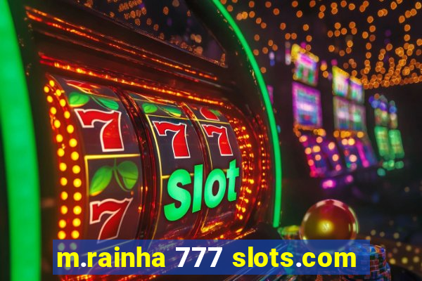 m.rainha 777 slots.com